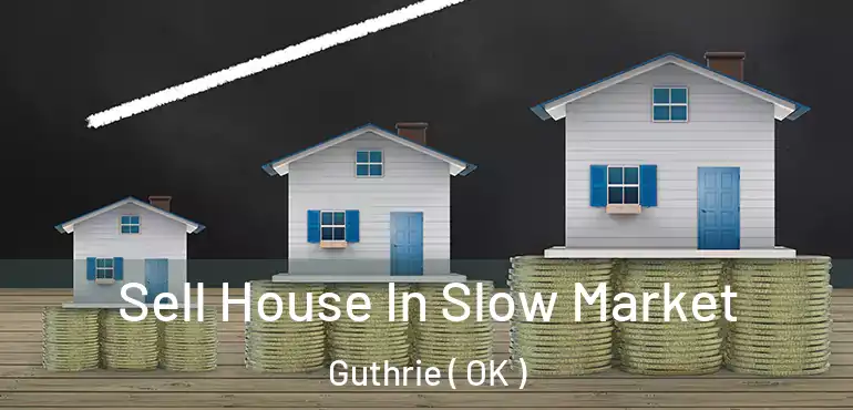  Sell House In Slow Market Guthrie ( OK )