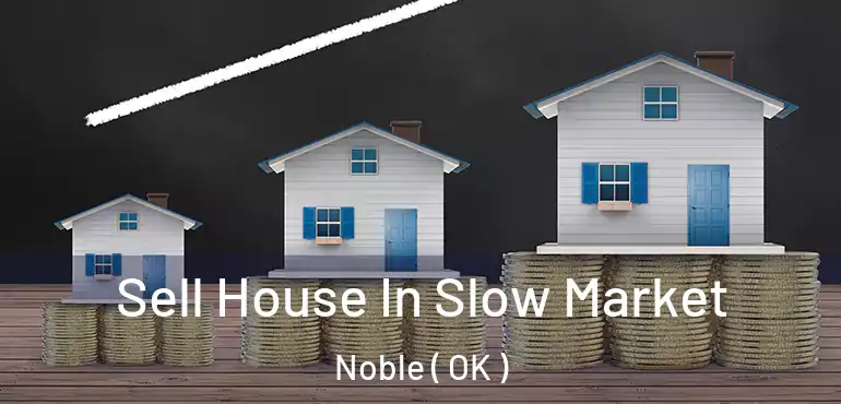  Sell House In Slow Market Noble ( OK )