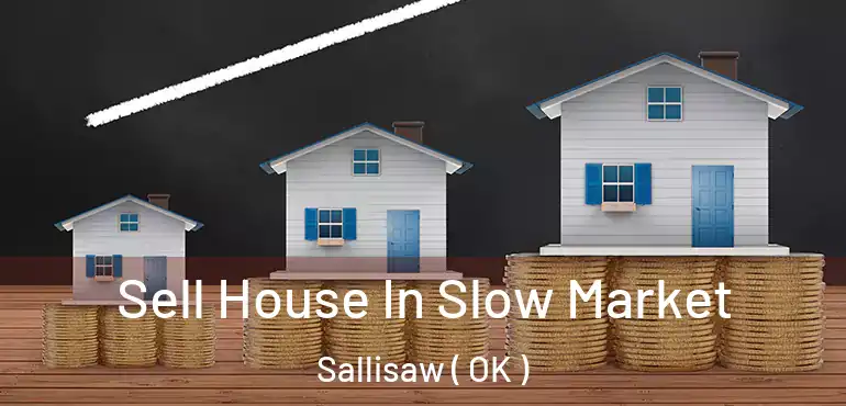  Sell House In Slow Market Sallisaw ( OK )