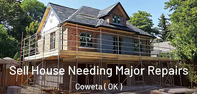  Sell House Needing Major Repairs Coweta ( OK )