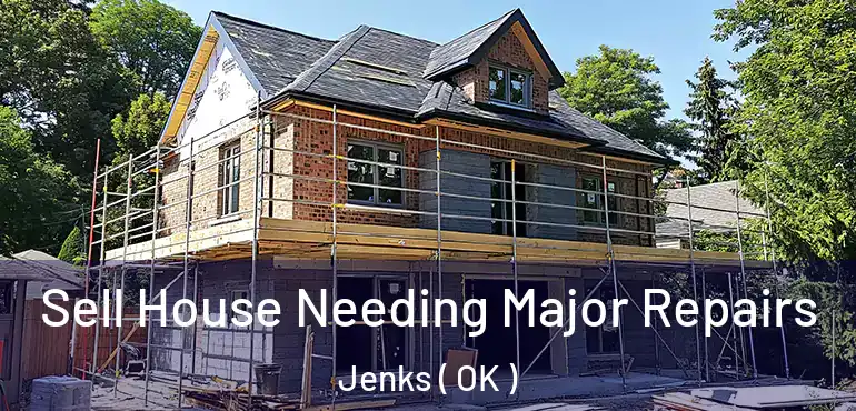 Sell House Needing Major Repairs Jenks ( OK )