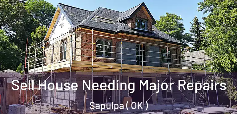  Sell House Needing Major Repairs Sapulpa ( OK )