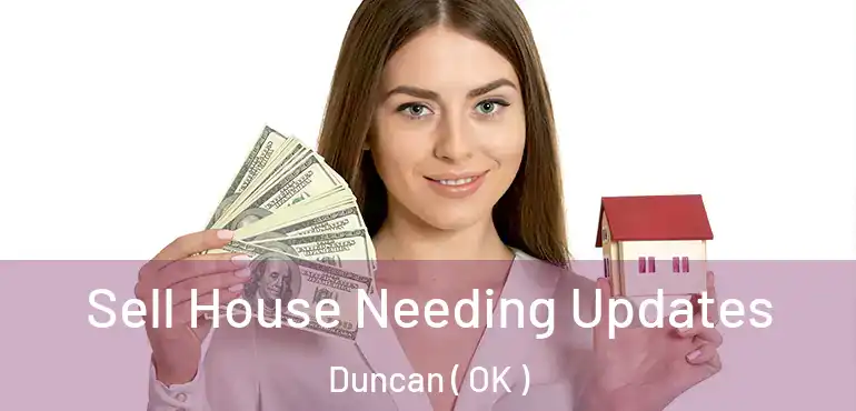  Sell House Needing Updates Duncan ( OK )