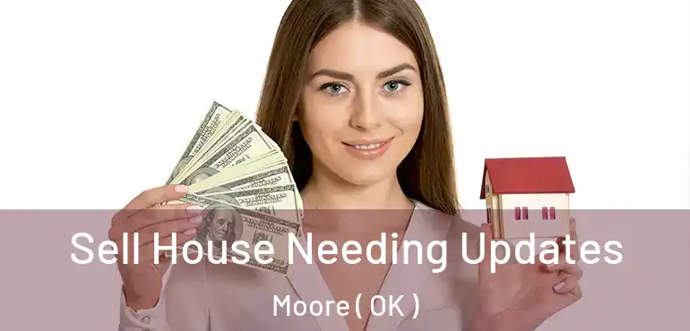  Sell House Needing Updates Moore ( OK )