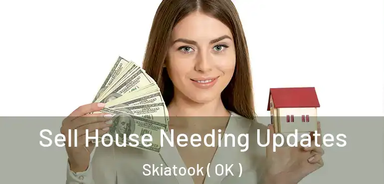 Sell House Needing Updates Skiatook ( OK )