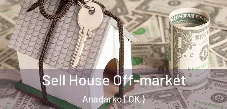  Sell House Off-market Anadarko ( OK )