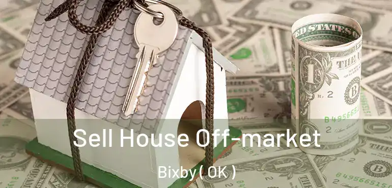  Sell House Off-market Bixby ( OK )
