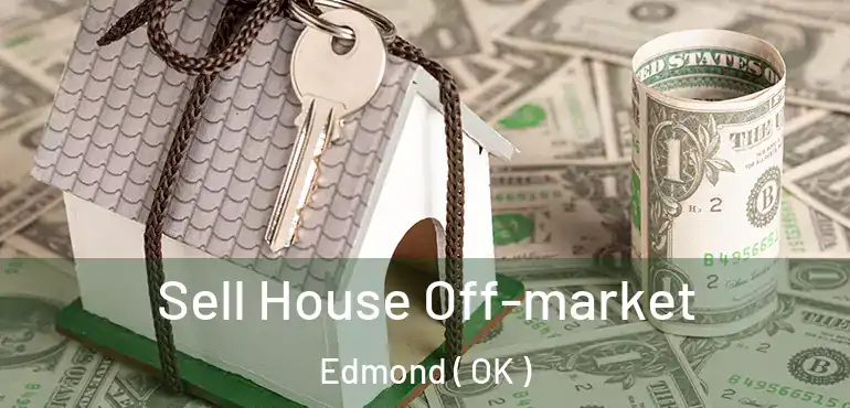  Sell House Off-market Edmond ( OK )