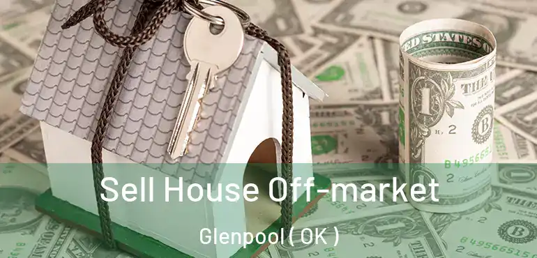  Sell House Off-market Glenpool ( OK )