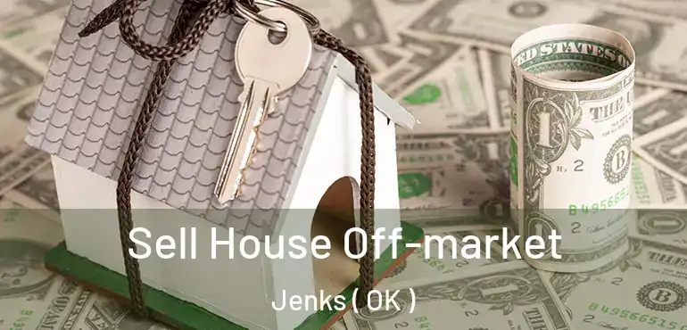  Sell House Off-market Jenks ( OK )