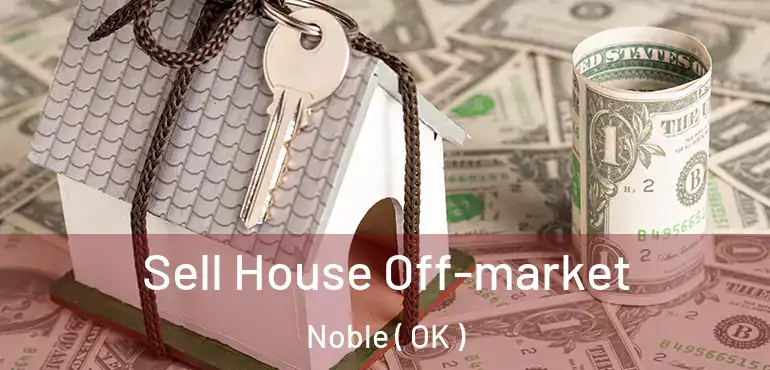  Sell House Off-market Noble ( OK )