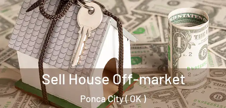 Sell House Off-market Ponca City ( OK )
