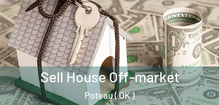  Sell House Off-market Poteau ( OK )