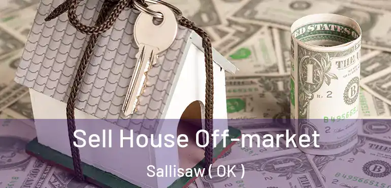 Sell House Off-market Sallisaw ( OK )