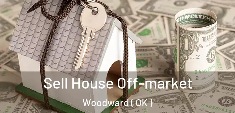 Sell House Off-market Woodward ( OK )