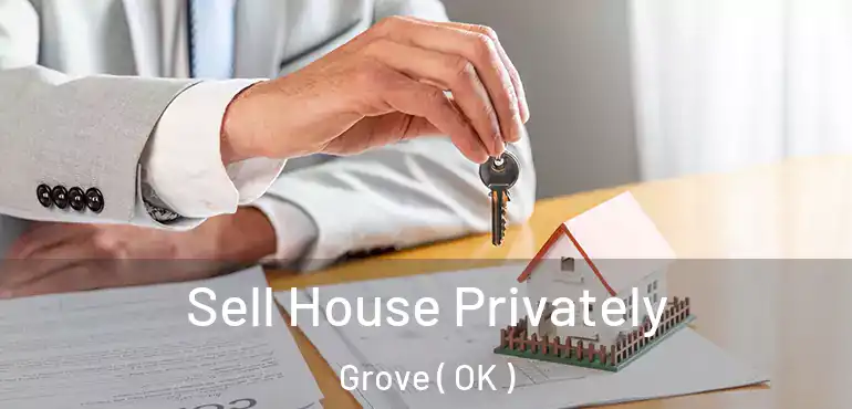  Sell House Privately Grove ( OK )