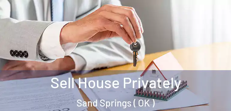  Sell House Privately Sand Springs ( OK )