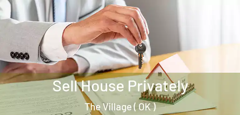  Sell House Privately The Village ( OK )