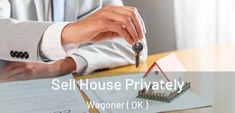  Sell House Privately Wagoner ( OK )