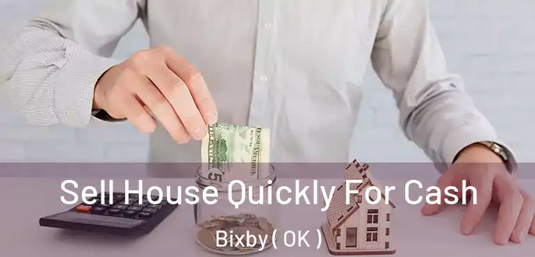  Sell House Quickly For Cash Bixby ( OK )