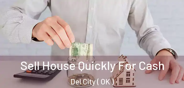  Sell House Quickly For Cash Del City ( OK )