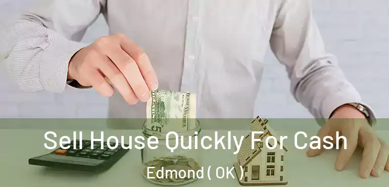  Sell House Quickly For Cash Edmond ( OK )