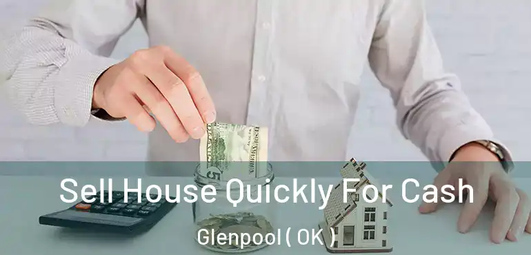 Sell House Quickly For Cash Glenpool ( OK )