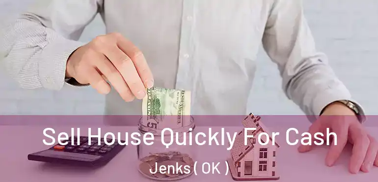  Sell House Quickly For Cash Jenks ( OK )