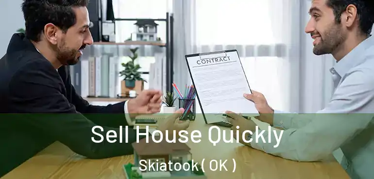 Sell House Quickly Skiatook ( OK )