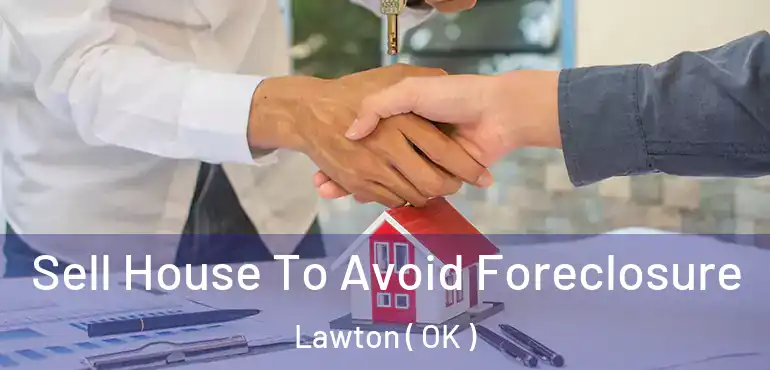 Sell House To Avoid Foreclosure Lawton ( OK )