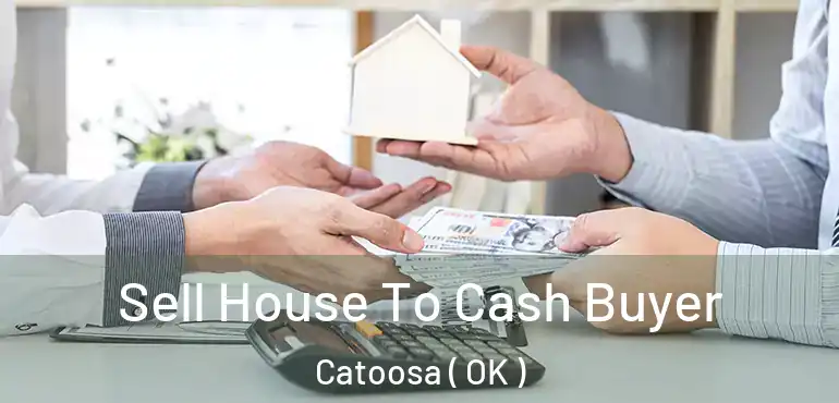  Sell House To Cash Buyer Catoosa ( OK )