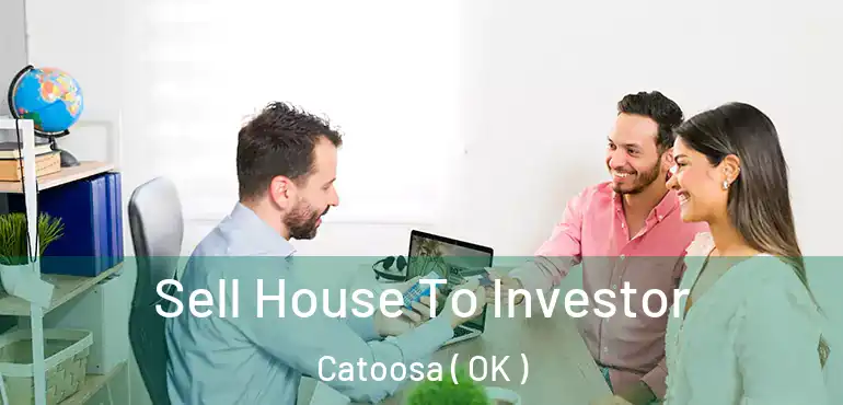  Sell House To Investor Catoosa ( OK )