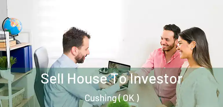 Sell House To Investor Cushing ( OK )