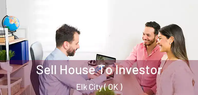  Sell House To Investor Elk City ( OK )