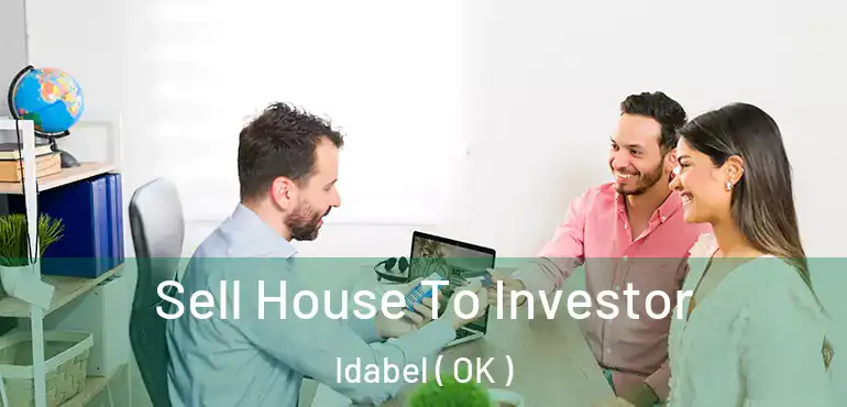 Sell House To Investor Idabel ( OK )
