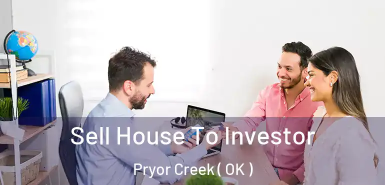  Sell House To Investor Pryor Creek ( OK )