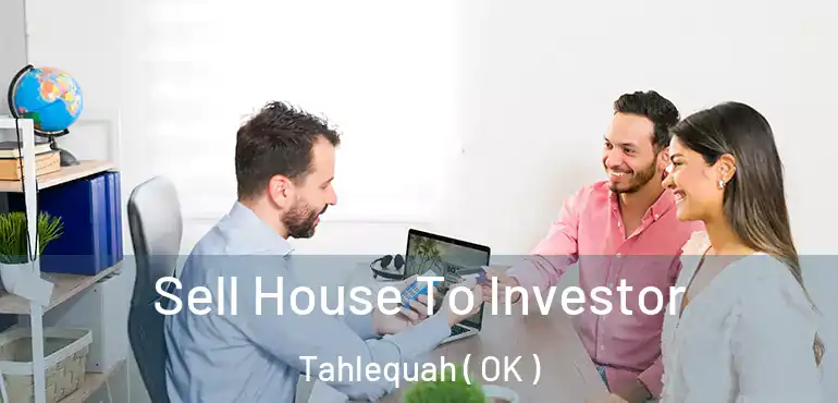  Sell House To Investor Tahlequah ( OK )