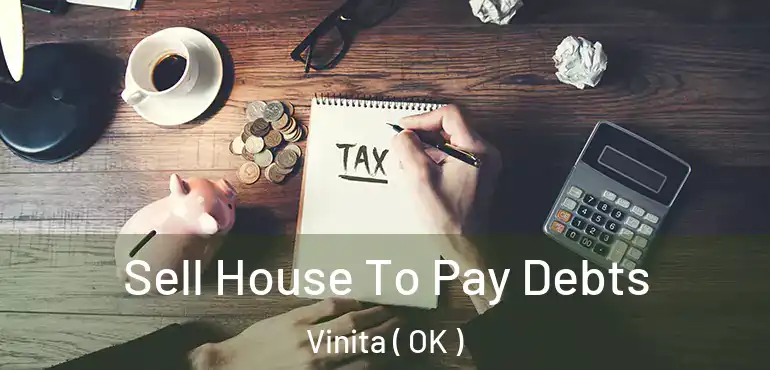  Sell House To Pay Debts Vinita ( OK )
