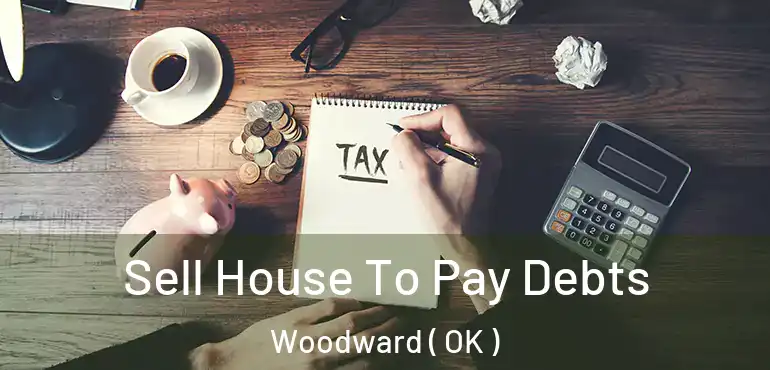  Sell House To Pay Debts Woodward ( OK )