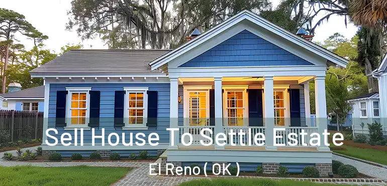  Sell House To Settle Estate El Reno ( OK )