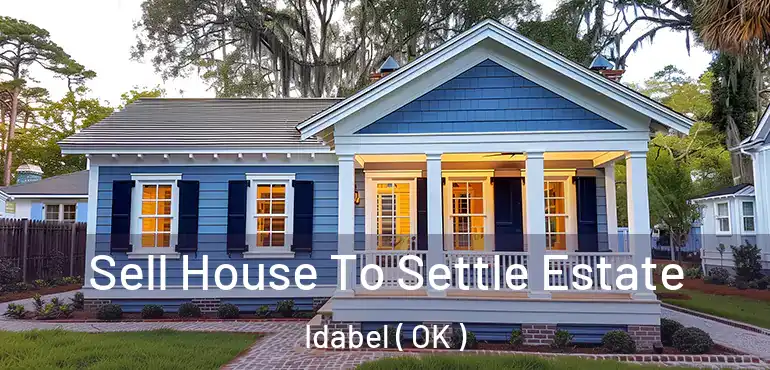  Sell House To Settle Estate Idabel ( OK )