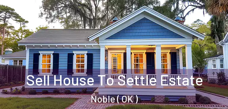  Sell House To Settle Estate Noble ( OK )