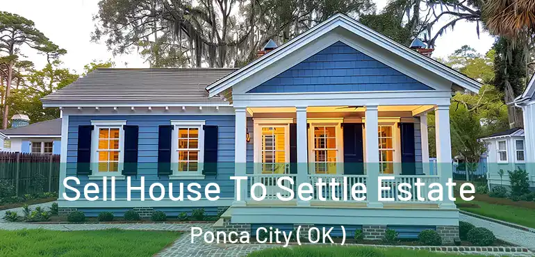  Sell House To Settle Estate Ponca City ( OK )