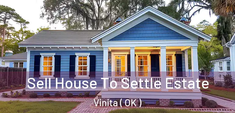 Sell House To Settle Estate Vinita ( OK )