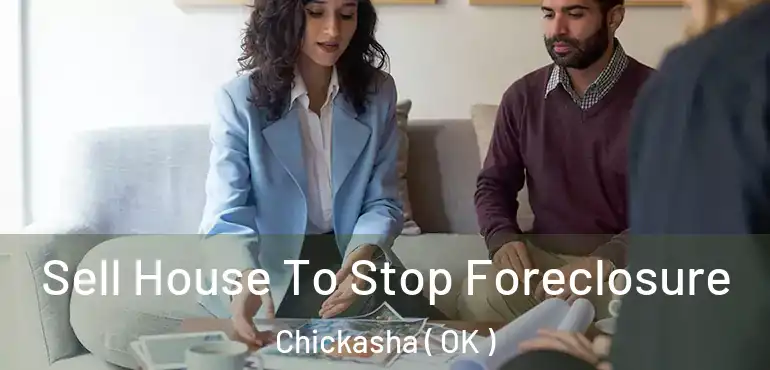  Sell House To Stop Foreclosure Chickasha ( OK )