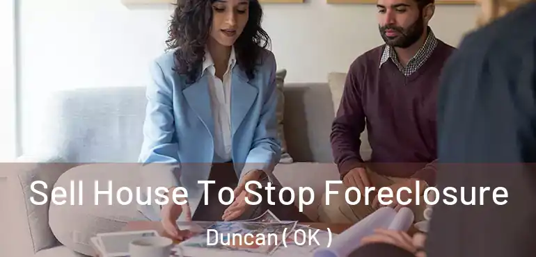 Sell House To Stop Foreclosure Duncan ( OK )