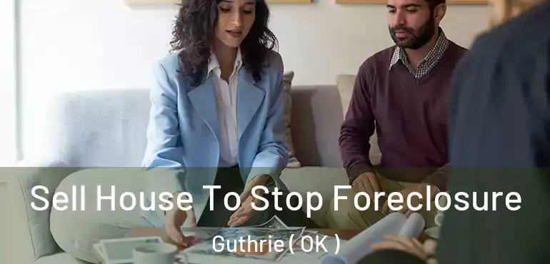 Sell House To Stop Foreclosure Guthrie ( OK )
