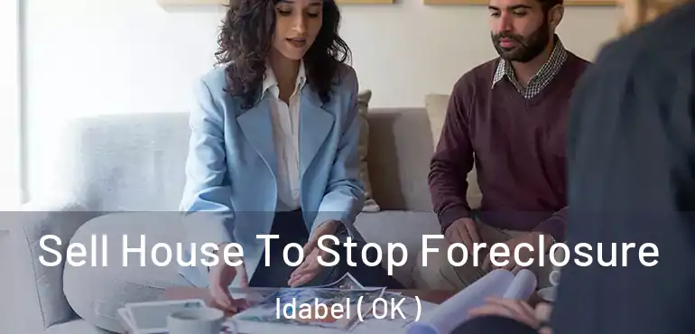 Sell House To Stop Foreclosure Idabel ( OK )