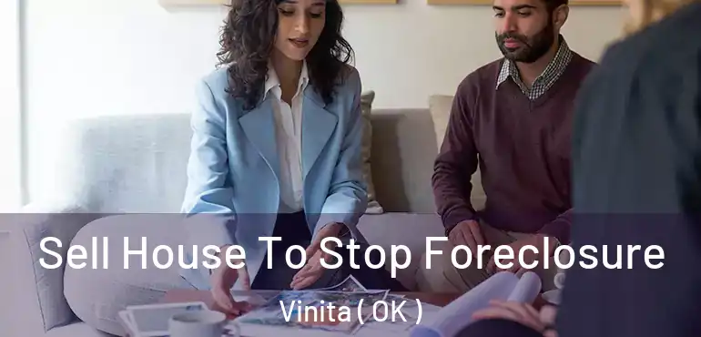  Sell House To Stop Foreclosure Vinita ( OK )
