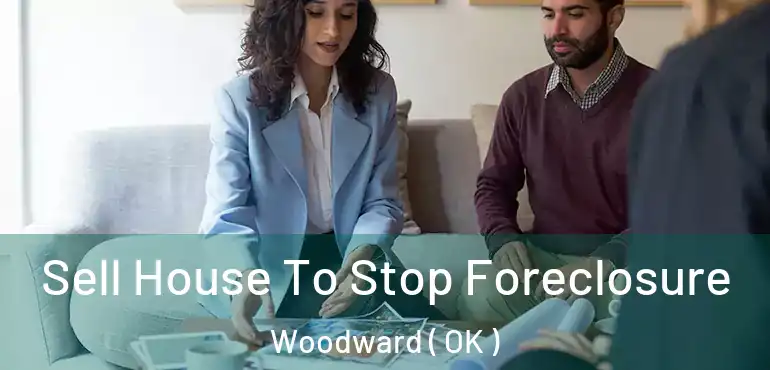  Sell House To Stop Foreclosure Woodward ( OK )
